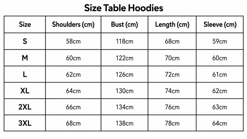May include: A hoodie size chart with measurements in centimetres. The chart displays sizes from S to 3XL, detailing shoulder, bust, length, and sleeve measurements. The text "Size Table Hoodies" is at the top.