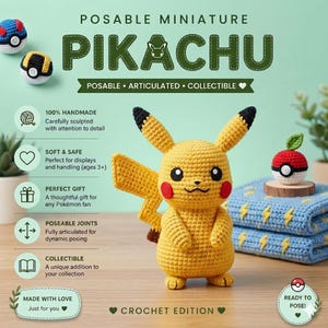 May include: A yellow crochet Pikachu figure with black-tipped ears, red cheeks, and a lightning bolt tail. The text reads POSABLE MINIATURE PIKACHU, POSABLE ARTICULATED COLLECTIBLE, 100% HANDMADE, SOFT & SAFE, PERFECT GIFT, POSEABLE JOINTS, COLLECTIBLE, MADE WITH LOVE, CROCHET EDITION, READY TO POSE.