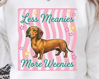 Less Meanies More Weenies PNG, grappige hond moeder sublimatie, vriendelijkheid gestreept shirtontwerp, teckel afbeelding, positiviteit digitale download