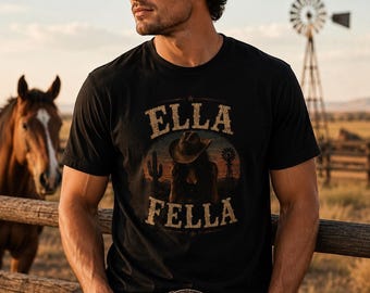 Ella Fella T-shirt, t-shirt graphique country western, chemise cow-boy petite amie, cadeau t-shirt cow-boy rustique