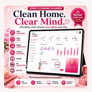 May include: A digital ADHD cleaning planner on a tablet, featuring progress charts, task lists, and a timer. The design is pink and white, with the text "Clean Home. Clear Mind." displayed prominently.