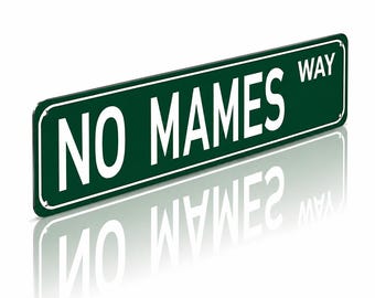 Letrero divertido de aluminio verde español con la frase "No Mames Way" (No es el camino correcto) de 4 x 16 pulgadas.
