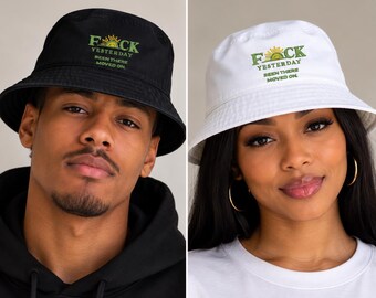 F*ck Yesterday™ Embroidered Bucket Hat "Been There Moved On"