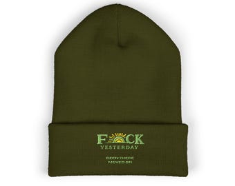 F*ck Yesterday™ Embroidered Cuffed Beanie "Been There Moved On"