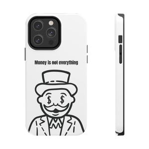 May include: White phone case featuring a black and white illustration of the Monopoly Man with the text "Money is not everything." The case has a black border and a camera cutout.