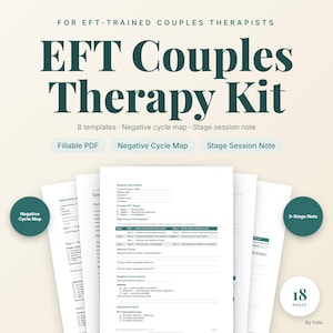 May include: EFT Couples Therapy Kit for therapists featuring 8 templates, a negative cycle map, and stage session notes. The document includes fillable PDF forms with session information, EFT stages, session focus, and attachment work sections.