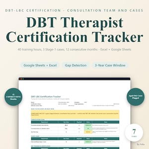 May include: A digital DBT Therapist Certification Tracker spreadsheet template for Excel and Google Sheets. The interface displays sections for consultation team requirements, client cases, and training hours, featuring gap detection and 7 tabs.