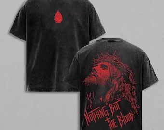 Nothing But The Blood Shirt, Jesus Graphic Tee, Christian Shirt, Faith Based Apparel, Christian Streetwear, Religious Gift