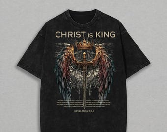 Christ Is King Shirt, Christian Streetwear Tee,Revelation 1 5 6 Shirt, Kingdom Warrior Graphic Tee, Faith Based Christian Gift,Jesus Apparel