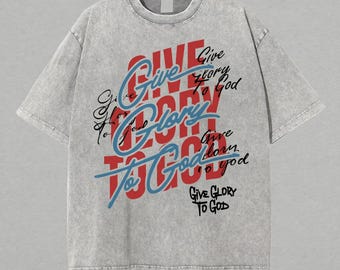 Give Glory To God Shirt, Christian Typography Tee, Faith Based Graphic Shirt, Religious Streetwear, Christian Gift, Bible Inspired Apparel