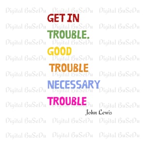 John Lewis Quote Png, Get in Trouble Necessary Trouble Png, Civil Rights Equality Apparel (Digital Downloud)