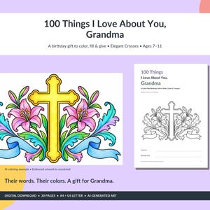 May include: A digital coloring book titled 100 Things I Love About You, Grandma, featuring a colored illustration of a yellow cross with pink lilies and blue ribbons, alongside a black and white page for children ages 7-11 to fill out.