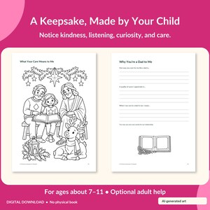 May include: A printable activity book page titled A Keepsake, Made by Your Child with the text Notice kindness, listening, curiosity, and care. It features a coloring page of a family and a writing prompt page titled Why You're a Dad to Me.