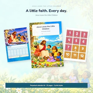 May include: A perpetual calendar kit featuring the text Jesus Loves the Little Children and A little faith. Every day. The kit includes a monthly calendar page, a cover page with an illustration of Jesus and children, and a page of numbered squares.