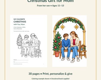 May include: A 30-page printable coloring book titled Christmas Gift for Mom from her son, ages 11-13. The cover features a black and white line drawing of a boy and mother at a table, alongside a colored illustration of them on a bench.