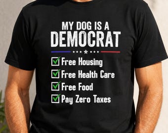 My Dog is a Democrat T-Shirt, Political Dog Lover Gift, Funny Democrat Dog Owner Graphic Tee, Funny Political Dog Tee, Gift for Dog Owners