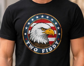 Patriotic Eagle Humor Two Fiddy T-Shirt, American Eagle Shirt, Two Fiddy Shirt, 1776-2026 Patriotic Meme Shirt, 4th Of July Two Fiddy Tee
