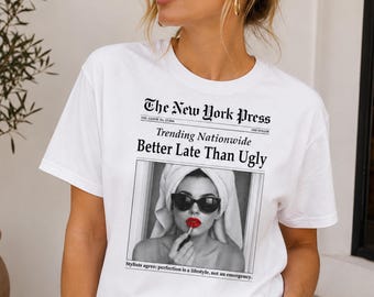 Better Late Than Ugly Novelty Newspaper Style Groomed Women T-Shirt, Better Late Than Ugly T-Shirt, Funny Retro Ironic Shirt, Gift For Her