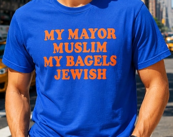 My Mayor Is Muslim My Bagels Jewish T-Shirt, I Like My Mayor Muslim and My Bagels Jewish Shirt, Thursday parade, New York Alive Team Shirt