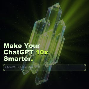 May include: A cluster of translucent, light-refracting crystals glows against a dark background with green light rays. Text reads: Make Your ChatGPT 10x Smarter. 15 Custom GPTs + 15 Knowledge Databases. 2026. FC-016. Custom GPT Pack. 2026. $50. 15 GPTs.