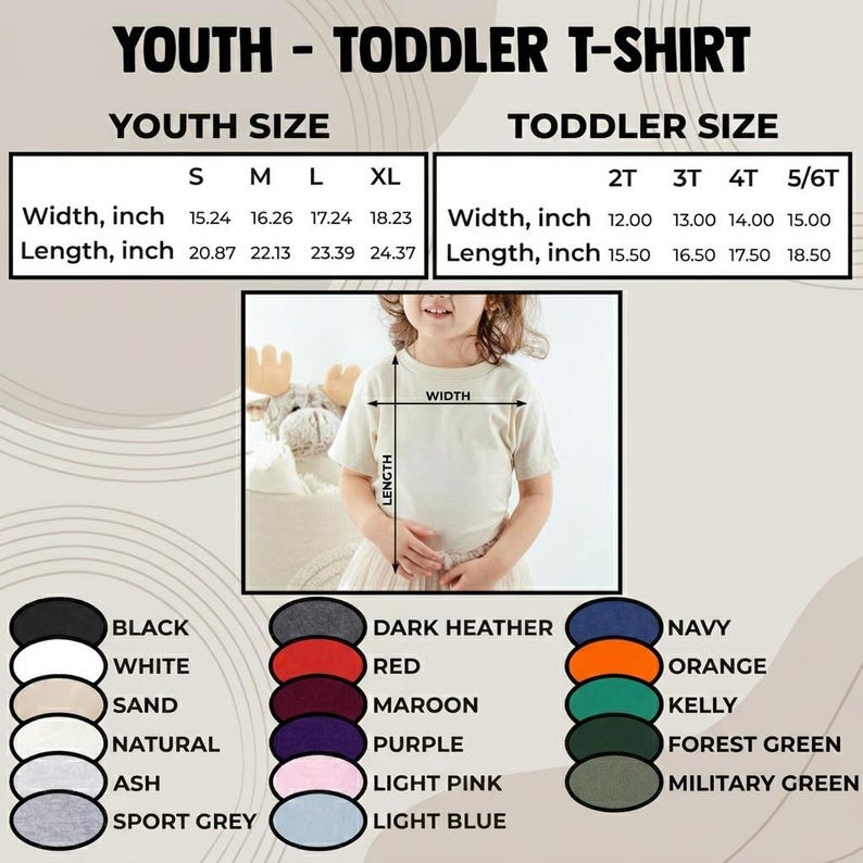May include: A youth and toddler t-shirt size chart with measurements in inches. The chart includes youth sizes S, M, L, XL and toddler sizes 2T, 3T, 4T, 5/6T. Color options include black, white, sand, natural, ash, sport grey, dark heather, red, maroon, purple, light pink, light blue, navy, orange, kelly, forest green, and military green.