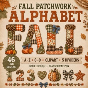 May include: A digital graphic set titled FALL PATCHWORK ALPHABET featuring letters spelling FALL in patchwork patterns with pumpkins and bows. Includes numbers 1, 2, 3, a heart, a pumpkin, a bow, a star, and dividers. Text reads 46 PNG DESIGNS A-Z 0-9 CLIPART 5 DIVIDERS 3000 x 3000px TRANSPARENT PNG.