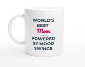 Funny Mom Mug | World's Mom, Powered by Mood Swings