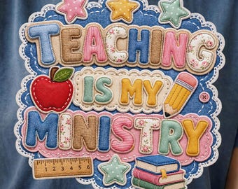 Teaching Is My Ministry PNG, Christian Teacher PNG, Faux Patchwork Teacher PNG, Applique Teacher Png, Back To School Sublimation