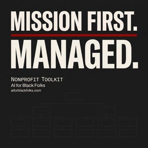 May include: A black graphic with the words "MISSION FIRST. MANAGED." in large white text, separated by a red line. Below, it reads "NONPROFIT TOOLKIT AI for Black Folks" with a website address and a flowchart graphic.