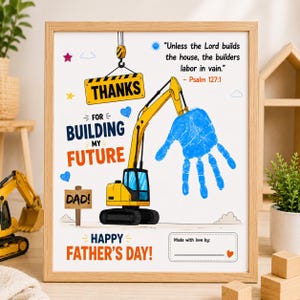 Puede incluir: Una impresión enmarcada con una excavadora amarilla levantando una huella de mano azul. El texto dice: "Unless the Lord builds the house, the builders labor in vain. - Psalm 127:1", "THANKS FOR BUILDING MY FUTURE", "DAD!", "HAPPY FATHER'S DAY!" y "Made with love by:"