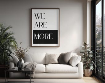We Are More Print. | Mutige Typografie Wandkunst | Sofortiger digitaler Download | Druckbare Dekor