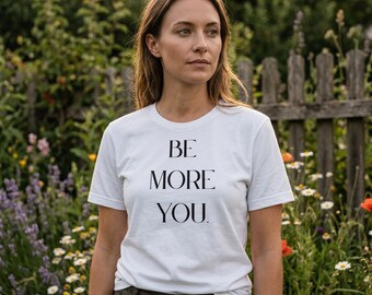BE MORE YOU Selbstausdruck-T-Shirt | Empowerment Shirt Frauen | 100% Baumwolle