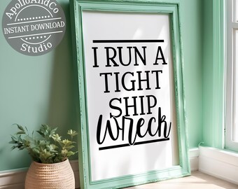I Run A Tight Ship Wreck Typography Art Print, Funny Wall Art Saying Instant Download