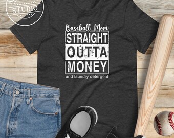 Funny Baseball Mom T Shirt, Straight Outta Money and Laundry Detergent, Sports Mom Gift