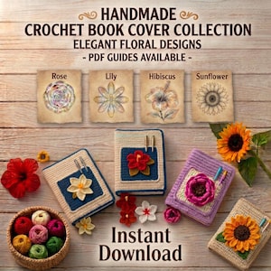 May include: Handmade crochet book cover collection featuring floral designs. Includes PDF guides for rose, lily, hibiscus, and sunflower patterns. The image displays four finished crochet book covers with flower appliques, a basket of yarn, and text.