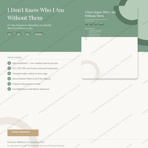 May include: A digital download product page with the title "I Don't Know Who I Am Without Them." The page features a 7-day program for rebuilding identity after loss, with sections on ACT, CBT, DBT, and trauma. Includes worksheets and therapist insights.