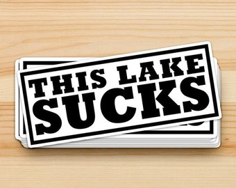 This Lake Sucks - Funny Fishing Sticker, Funny Fishing Decal