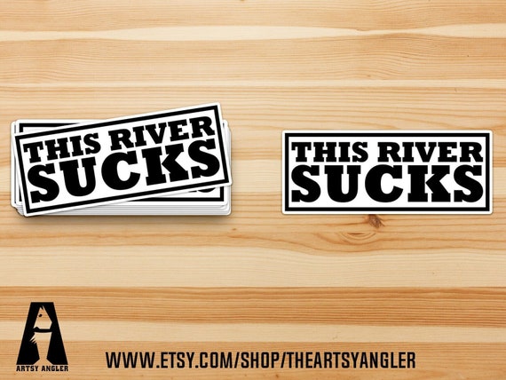 This River Sucks Funny Fishing Sticker, Funny Fishing Decal 