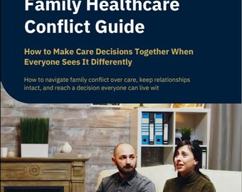 May include: A guide titled Family Healthcare Conflict Guide: How to Make Care Decisions Together When Everyone Sees It Differently. The cover features a logo for Landmark Care Navigation and a photo of two people sitting on a couch in a living room.