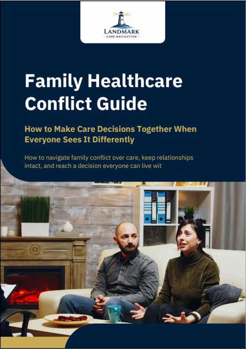 May include: A guide titled Family Healthcare Conflict Guide: How to Make Care Decisions Together When Everyone Sees It Differently. The cover features a logo for Landmark Care Navigation and a photo of two people sitting on a couch in a living room.
