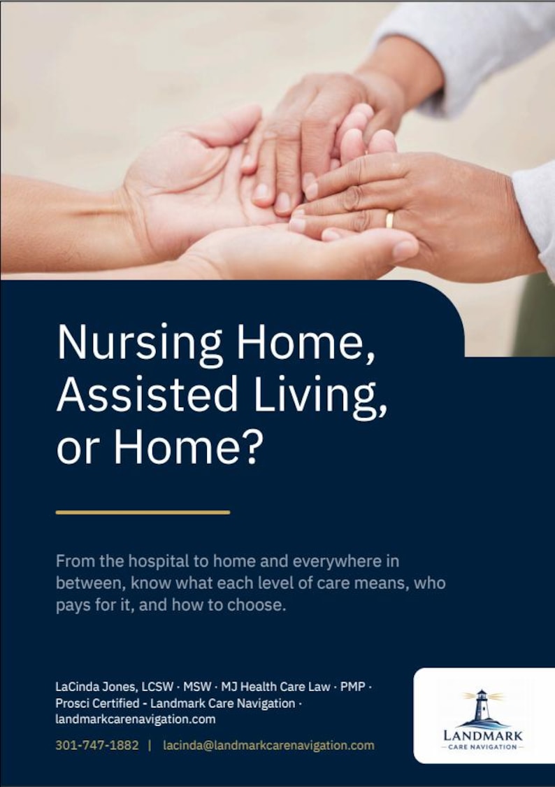 May include: A dark blue informational flyer titled Nursing Home, Assisted Living, or Home? featuring a photograph of two pairs of hands held together. The text includes contact details for LaCinda Jones and the Landmark Care Navigation logo.