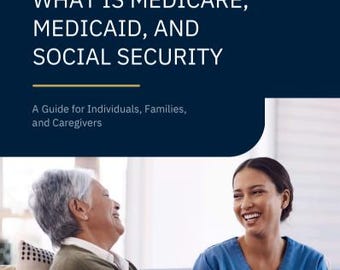 May include: A document titled WHAT IS MEDICARE, MEDICAID, AND SOCIAL SECURITY: A Guide for Individuals, Families, and Caregivers, featuring the Landmark Care Navigation logo and a photo of an older adult and a caregiver smiling together.