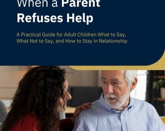 May include: A book cover titled When a Parent Refuses Help: A Practical Guide for Adult Children What to Say, What Not to Say, and How to Stay in Relationship, featuring a logo of a lighthouse and a photo of a person with dark hair and a person with gray hair.