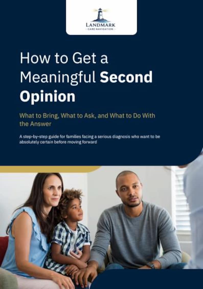 May include: A document titled How to Get a Meaningful Second Opinion by Landmark Care Navigation. The text includes What to Bring, What to Ask, and What to Do With the Answer. Below the text, a woman, a child, and a man sit together.