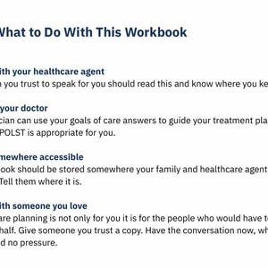 May include: A white document with the title "What to Do With This Workbook" and instructions on sharing it with a healthcare agent, doctor, and loved ones. A dark blue rectangle is in the upper left corner.