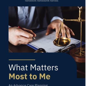 May include: Image of a legal document with a person's hands holding a pen, poised to sign. A golden scale of justice is in the background. The text reads "What Matters Most to Me" and "An Advance Care Planning".