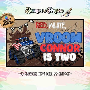 May include: A digital banner design featuring a monster truck with red, white, and blue star and stripe patterns. The text reads RED, WHITE, and VROOM CONNOR IS TWO. The background includes brown mud splatters, tire tracks, and black and white checkered flags.