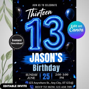 May include: A digital birthday invitation template featuring a large, glowing blue neon number 13 on a black background. The text reads JOIN US TO CELEBRATE, JASON'S BIRTHDAY, SUNDAY JUNE 25, 2:00-5:00 PM, 123 Anywhere St., Any City, ST 12345, and RSVP TO MOM: 123 456 789.