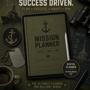 May include: A digital Mission Planner with the text "Mission Focused. Success Driven." is displayed on a tablet. The image includes a ship, binoculars, a coffee mug, and a dog tag. The planner is designed for military minds.