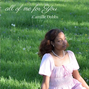 May include: A light pink dress with short puff sleeves, a square neckline, and a smocked bodice. The text "all of me for You" and "Camille Dobbs" is printed in white script and serif font above a person wearing a pearl necklace.
